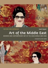 Art of the Middle East: Modern and Contemporary Art of the Arab World and Iran - Saeb Eigner, Zaha Hadid, Merrell Publishers Ltd