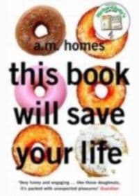 This Book Will Save Your Life - A.M. (Y) Homes, Granta Books