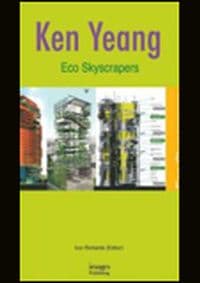 Eco Skyscrapers - Ken Yeang, Images Publishing Group