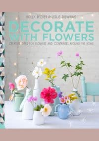 Decorate with Flowers - Holly Becker, Leslie Shewring, Jacqui Small 1
