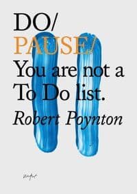 Do Pause: You Are Not A To Do List - Robert Poynton, The Do Book Co