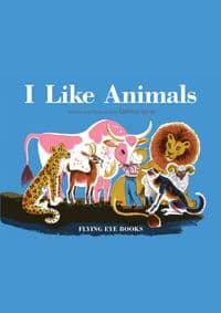 I like Aniimals - Dahlov Ipcar, Flying Eye Books 1