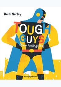 Tough Guys Have Feelings Too - Keith Negley, Flying Eye Books 1