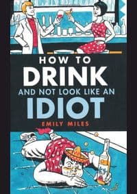 How to Drink and Not Look Like an Idiot - Emily Miles, Dog 'n' Bone