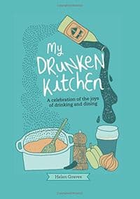 My Drunken Kitchen - Helen Graves, CICO Books