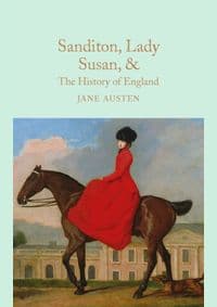 Sanditon, Lady Susan, & The History of England : The Juvenilia and Shorter Works of Jane Austen - Austenová Jane