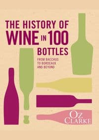 The history of wine in 100 bottles - Oz Clarke, Pavilion Books 1