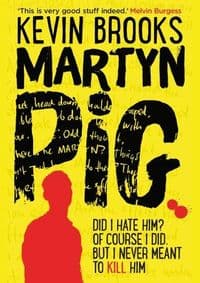 Martyn Pig - Kevin Brooks, Chicken House