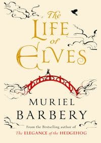 Life of Elves - Muriel Barbery, Gallic Books 1