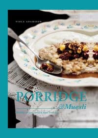 Porridge & Muesli - Viola Adamsson, Pavilion Books