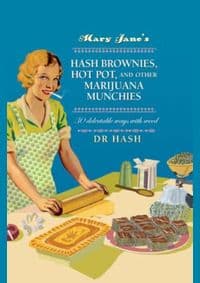 Mary Jane’s Hash Brownies, Hot Pot, and Other Marijuana Munchies - Dr Hash, Ryland, Peters & Small Ltd