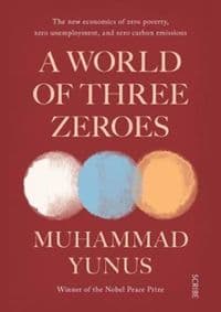 A World of Three Zeroes - Muhammad Yunus, Scribe Publications
