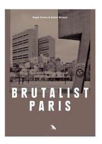 Brutalist Paris - Robin Wilson, Blue Crow Media