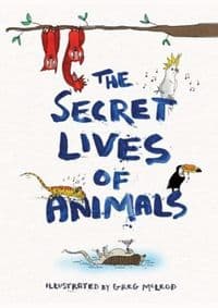 The Secret Lives of Animals - Greg McLeod, Michael O'Mara Books Ltd 1