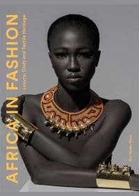 Africa in Fashion : Luxury, Craft and Textile Heritage - Ken Kweku Nimo, Laurence King Publishing