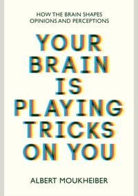 Your Brain Is Playing Tricks On You - Albert Moukheiber, Legend Press Ltd