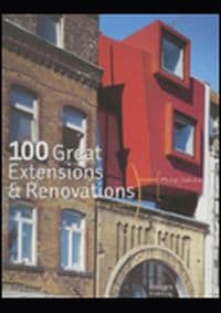 100 Great Extensions Renovations - Philip Jodidio, Images Publishing Group