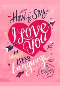 How to Say I Love You in (Almost) Every Language - autor neuvedený 1