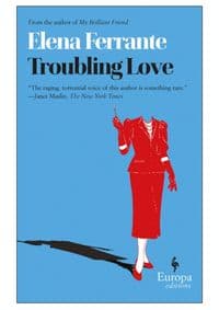 Troubling Love - Elena Ferrante, Europa Editions 1