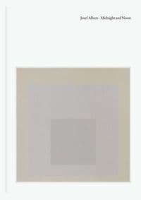 Josef Albers: Midnight and Moon - Nick Fox Weber, Josef Albers, David Zwirner Books