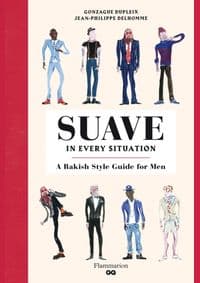 How to Be Suave in Every Situation - Jean-Philippe Delhomme, Gonzague Dupleix, Flammarion