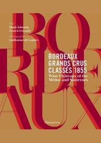 Bordeaux Grands Crus Classes 1855: Medoc et Sauternes - Hugh Johnson, Franck Ferrand, Flammarion