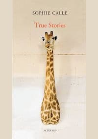 Sophie Calle: True stories - Sophie Calle, Actes Sud 1