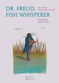 Dr. Freud, Fish Whisperer - Marion Muller-Colard, University of Chicago Press