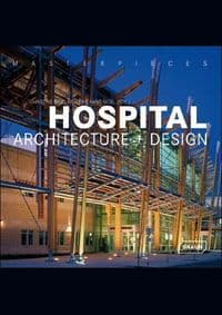 Hospital Architecture and Design - Christine Nickl-Weller, Hans Nickl, Braun Publishing 1