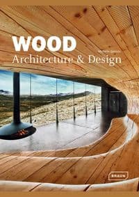 Wood: Architecture&Design - Michelle Galindo, Braun Publishing 1