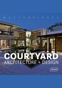 Masterpieces: Courtyard Architecture + Design - Lisa Baker, Braun Publishing AG 1
