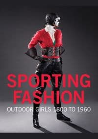 Sporting Fashion: Outdoor Girls from 1800 to 1960 - Kevin L. Jones, Christina M. Johnson, Prestel