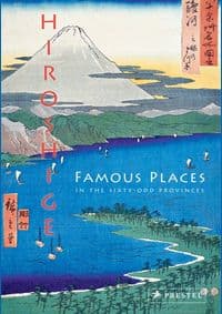 Hiroshige: Famous Places in the Sixty-odd Provinces - Anne Sefrioui, Prestel