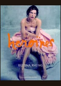 Heroines Rheims - Bettina Rheims, Schirmer/Mosel