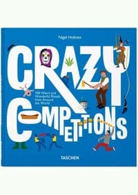 Holmes. Crazy Competitions - Nigel Holmes, Julius Wiedemann, TASCHEN 1
