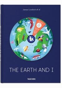 Earth and I ,Lovelock - Martin Rees, Lisa Randall, Lee R. Kump, Tim Radford, Vicky Pope, Edward O. Wilson, Oliver Morton, Eric Kandel, John Gray, Fred Pearce, Taschen GmbH