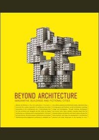 Beyond Architecture - Lukas Feireiss, Die Gestalten Verlag