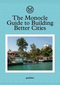 The Monocle Guide to Building Better Cities - autor neuvedený 1