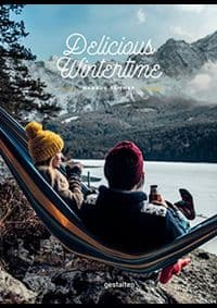Delicious Wintertime : The Cookbook for Cold Weather Adventures - Markus Saemmer, Die Gestalten Verlag