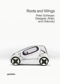 Roots and Wings : Peter Schreyer: Designer, Artist, and Visionary - autor neuvedený