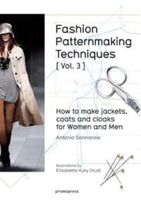 Fashion Patternmaking Techniques, Volume 3: Jackets, Coats and Cloaks for Women and Men - Antonio Donnanno, promopress