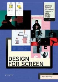Design for Screen Graphic Design Solutions for Great User Experiences - Wang Shaoqiang, promopress