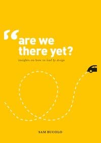 Are We There Yet Insights on How to Lead by Design - Sam Bucolo, BIS Publishers B.V.