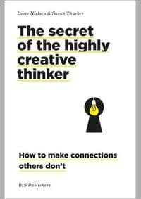 The Secret of the Highly Creative Thinker - Dorte Nielsen, Sarah Thurber, Bis Publishers 1