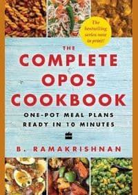 Complete Opos Cookbook: One-Pot Meal Plans Ready In 10 Minutes - B Ramakrishnan, HarperCollins India