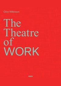 Clive Wilkinson: The Theatre of Work - autor neuvedený