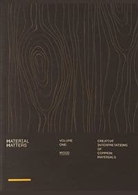 Material Matters Wood: Creative Applications of Common Materials - autor neuvedený 1