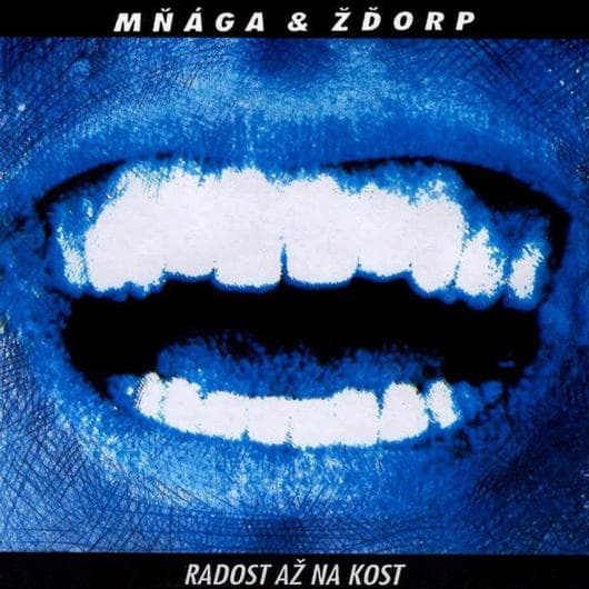 CD Mňága a Žďorp - RADOST AZ NA KOST