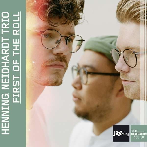 CD Henning Neidhardt Trio - FIRST OF THE ROLL | JAZZTHING NEXT GENERATION VOL.