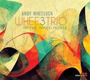CD Andy Wheelock - WHEE3TRIO: IN THE WHEELHOUSE